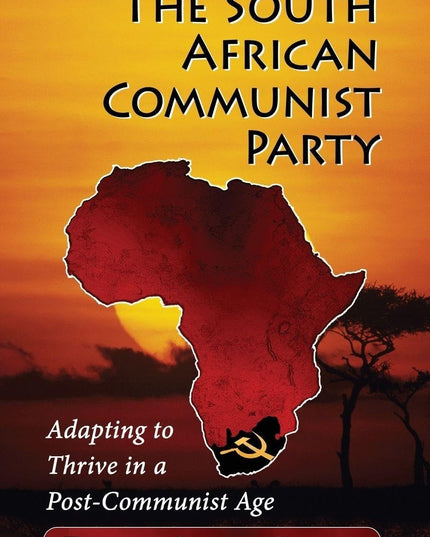 The South African Communist Party: Adapting to Thrive in a Post-Communist Age