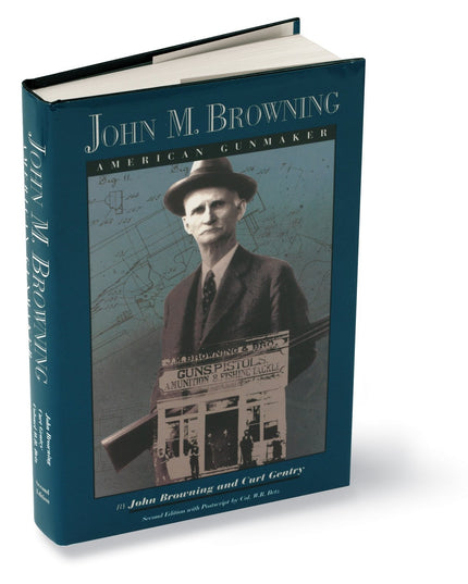 Browning: The World's Greatest Gun Inventor - 134 Years of American Craftsmansh