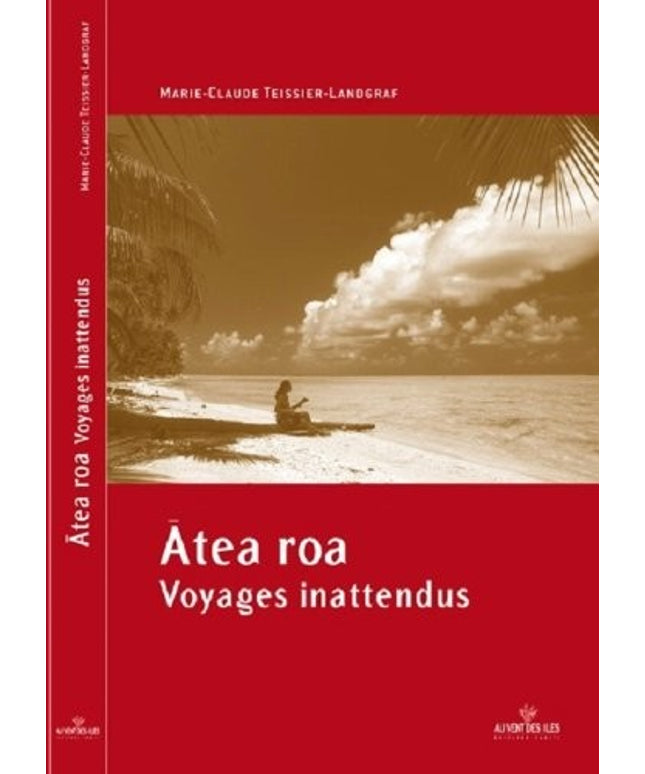 Atea Roa, Voyages Inattendus