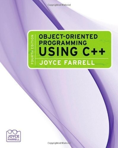 By Joyce Farrell - Object-Oriented Programming Using C++: 4th (fourth) Edition