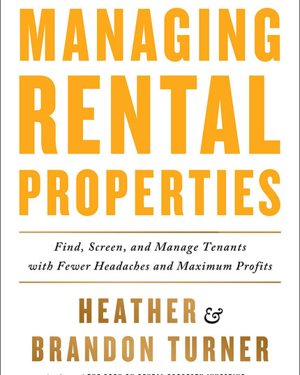 The Book on Managing Rental Properties: A Proven System for Finding, Screening,