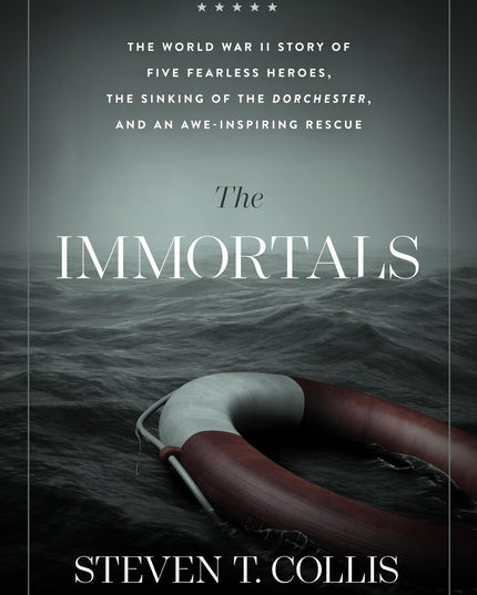 The Immortals: The World War II Story of Five Fearless Heroes, the Sinking of t
