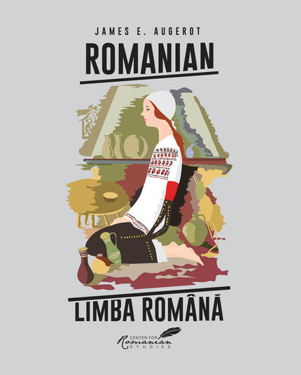 Romanian/Limba Româna: A Course in Modern Romanian