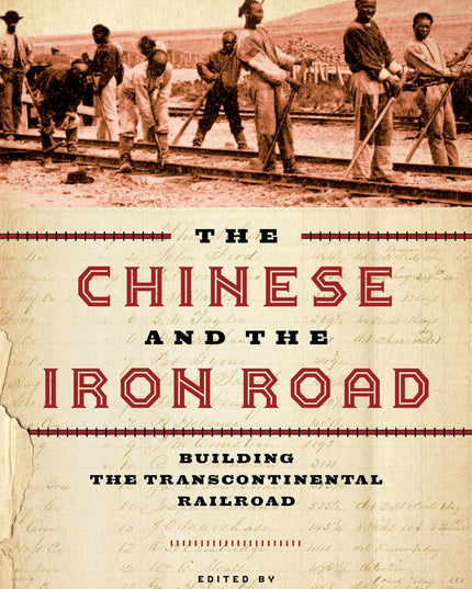 The Chinese and the Iron Road: Building the Transcontinental Railroad (Asian Am