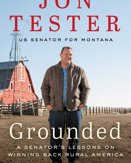 Grounded: A Senator’s Lessons on Winning Back Rural America