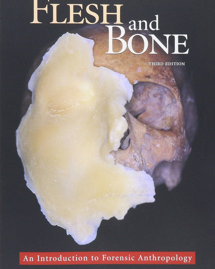 Flesh and Bone: An Introduction to Forensic Anthropology