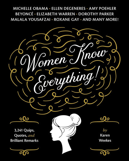 Women Know Everything!: 3,241 Quips, Quotes, & Brilliant Remarks