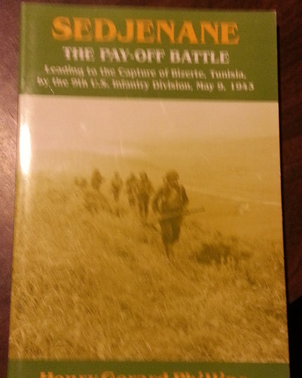 Sedjenane: The Pay-off Battle- Leading to the Capture of Bizerte, Tunisia, by t