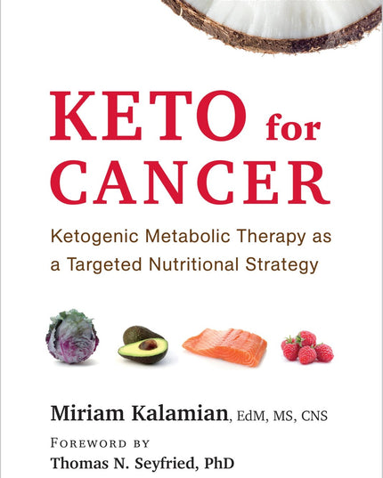 Keto for Cancer: Ketogenic Metabolic Therapy as a Targeted Nutritional Strategy