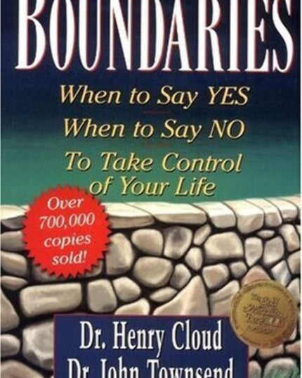 Boundaries: When to Say Yes, How to Say No to Take Control of Your Life