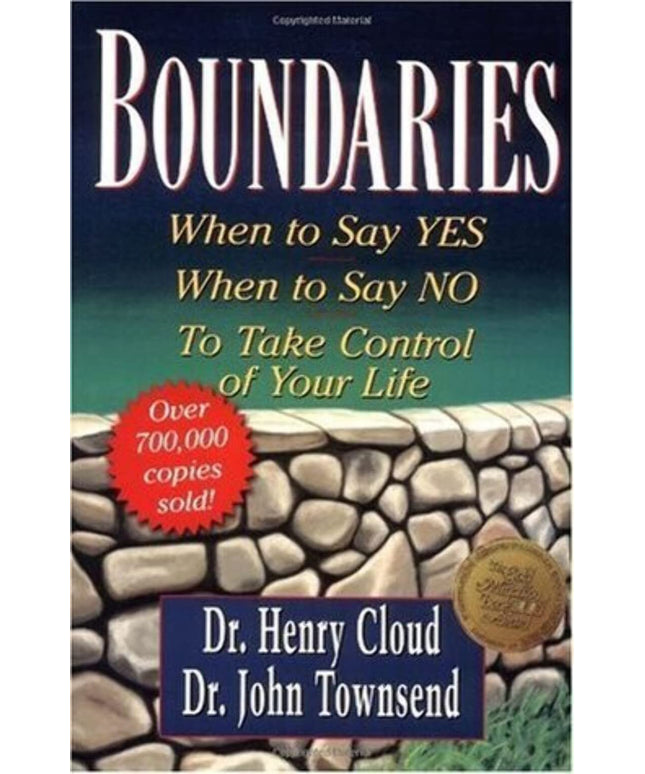 Boundaries: When to Say Yes, How to Say No to Take Control of Your Life
