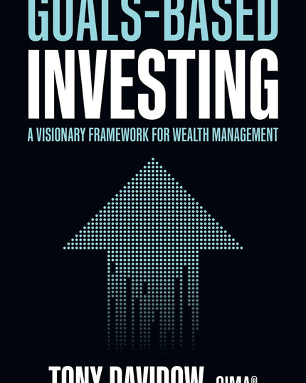Goals-Based Investing: A Visionary Framework for Wealth Management