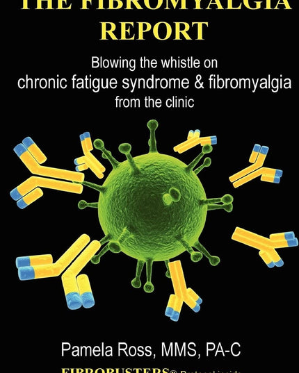 The Fibromyalgia Report: Blowing the whistle on chronic fatigue syndrome and fi