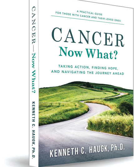 Cancer Now What? Taking Action, Finding Hope, and Navigating the journey ahead