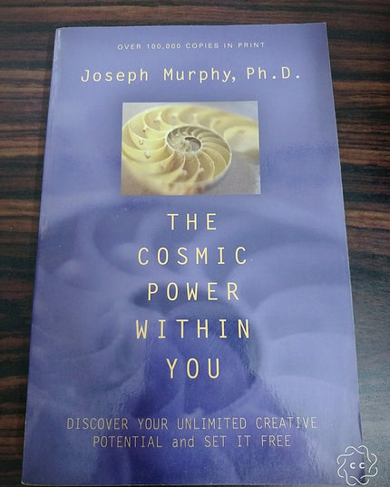 The Cosmic Power Within You : Discover Your Unlimited Creative Potential and Se