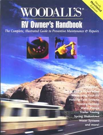 Woodall's RV Owner's Handbook: The Complete, Illustrated Guide to Preventative