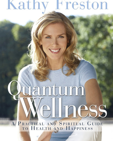 Quantum Wellness: A Practical Guide to Health and Happiness