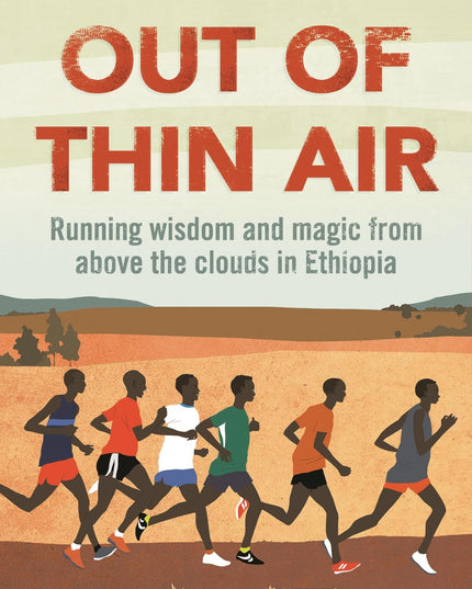 Out of Thin Air: Running Wisdom and Magic from Above the Clouds in Ethiopia: Wi