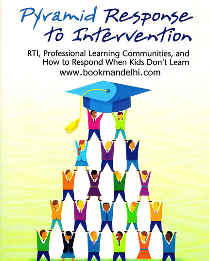 Pyramid Response to Intervention: RTI, Professional Learning Communities, and H