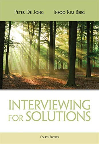 Interviewing for Solutions (Psy 642 Introduction to Psychotherapy Practice) 4th