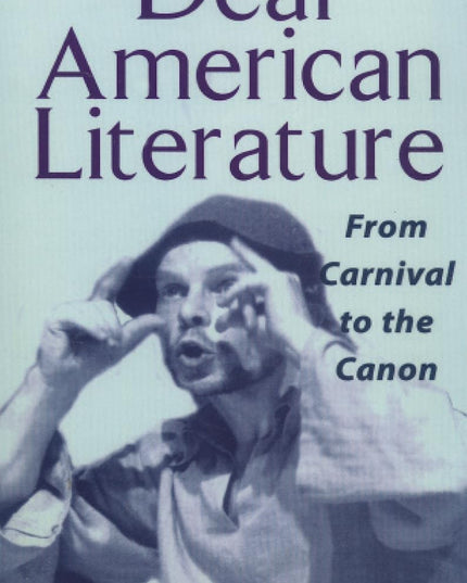 Deaf American Literature: From Carnival to the Canon