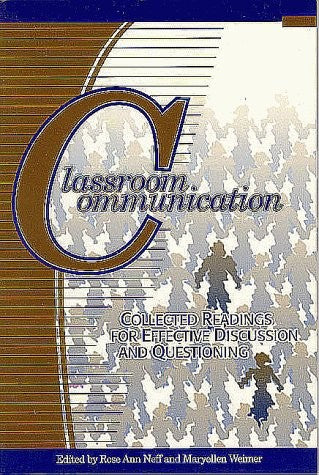 Classroom Communication: Collected Readings for Effective Discussion and Questi
