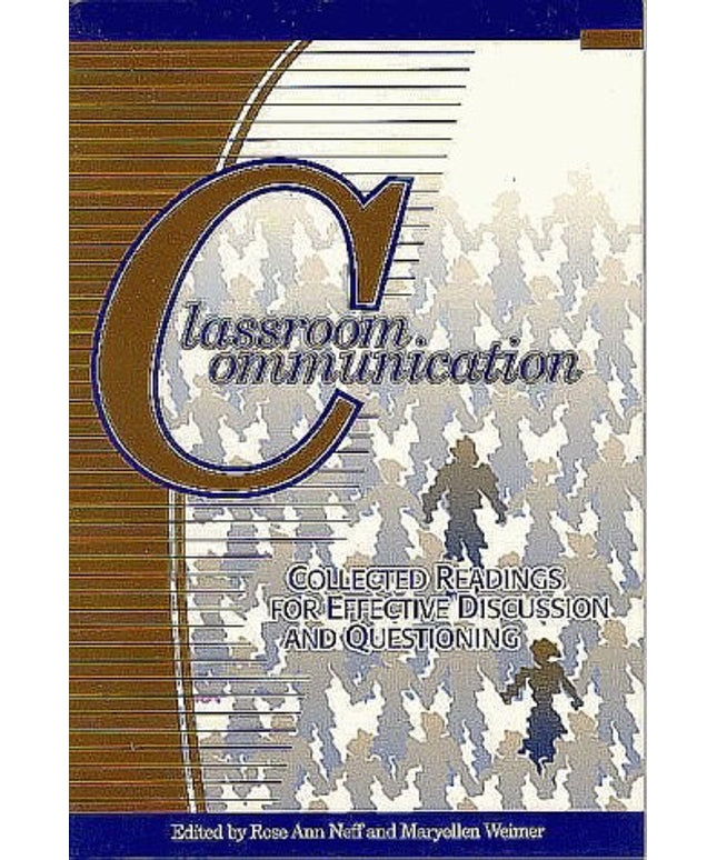 Classroom Communication: Collected Readings for Effective Discussion and Questi