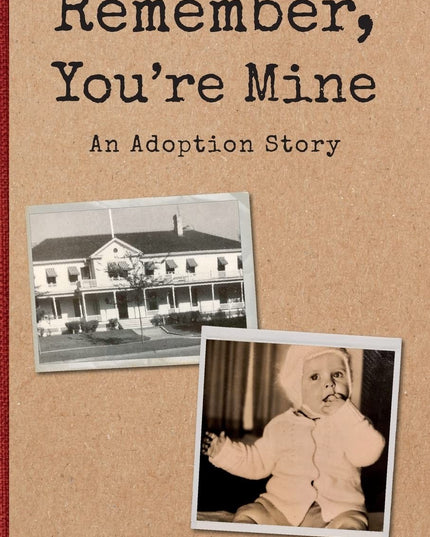 Remember, You're Mine: An Adoption Story