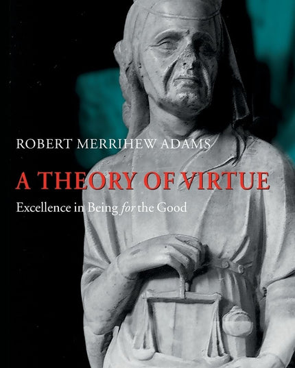THEORY OF VIRTUE:EXCELLENCE IN BEING FOR THE GOOD PAPER: Excellence in Being fo
