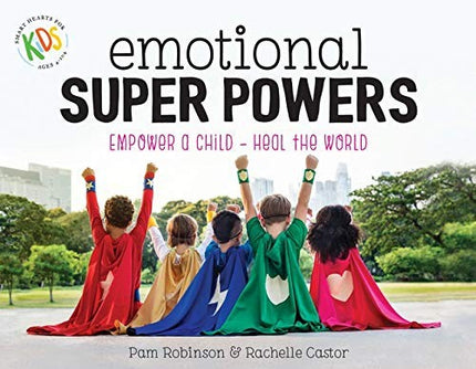 Emotional Super Powers, Empower a Child - Heal the World