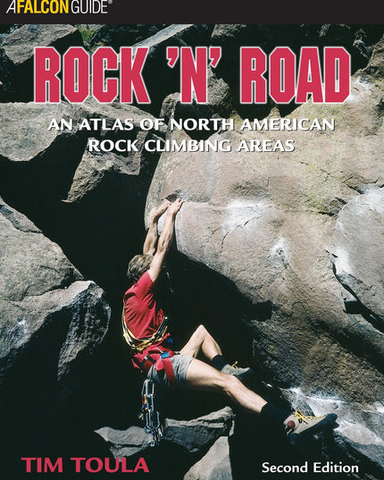 Rock 'n' Road: An Atlas Of North American Rock Climbing Areas (Regional Rock Cl