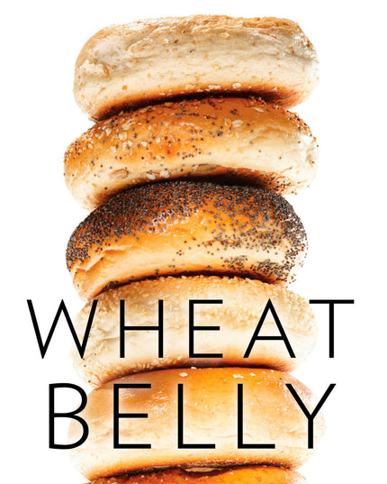 Wheat Belly: Lose the Wheat, Lose the Weight, and Find Your Path Back to Health