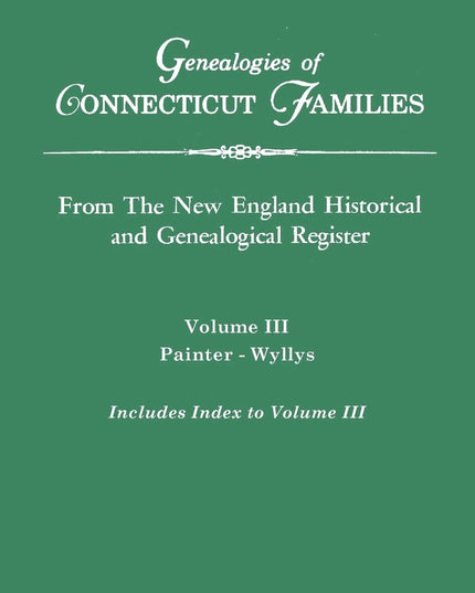 Genealogies of Connecticut Families. From The New England Historical and Geneal