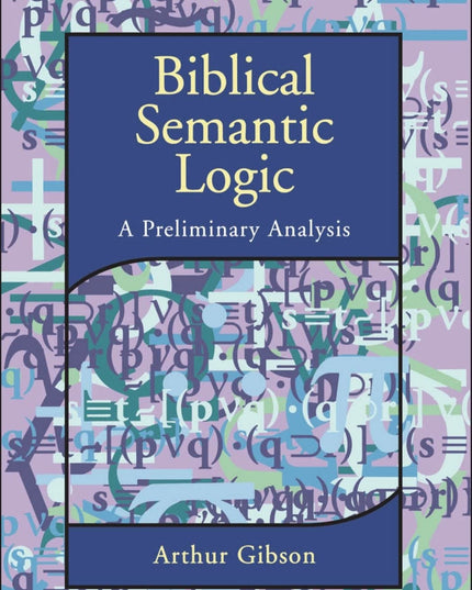 Biblical Semantic Logic: A Preliminary Analysis (Biblical Seminar)