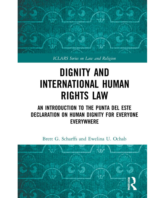 Dignity and International Human Rights Law (ICLARS Series on Law and Religion)