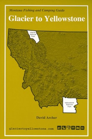 Montana Fishing and Camping Guide - Glacier to Yellowstone
