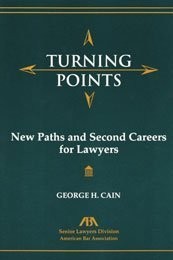 Turning Points: New Paths and Second Careers for Lawyers