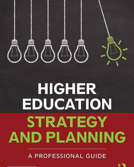 Higher Education Strategy and Planning: A Professional Guide