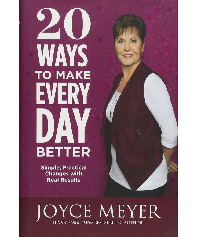 20 Ways to Make Every Day Better: Simple, Practical Changes with Real Results