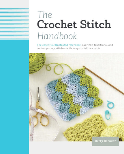 The Crochet Stitch Handbook: The Essential Illustrated Reference: Over 200 Trad