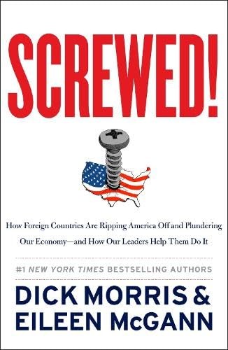 Screwed!: How Foreign Countries Are Ripping America Off and Plundering Our Econ
