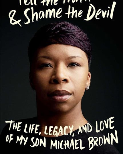 Tell the Truth & Shame the Devil: The Life, Legacy, and Love of My Son Michael