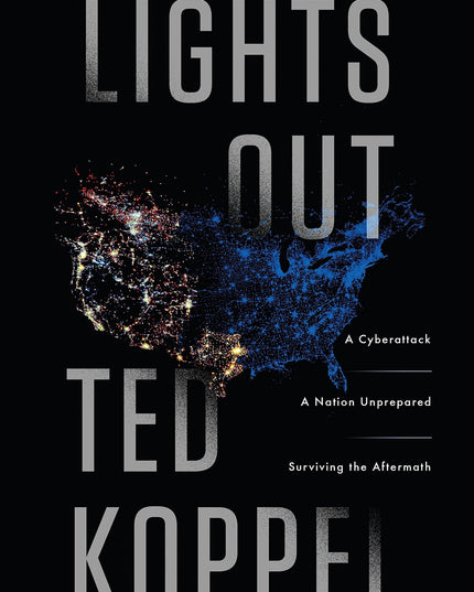 Lights Out: A Cyberattack, A Nation Unprepared, Surviving the Aftermath