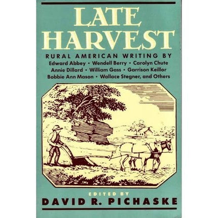 Late Harvest: Rural American Writing by Edward Abbey, Wendell Berry, Carolyn Ch