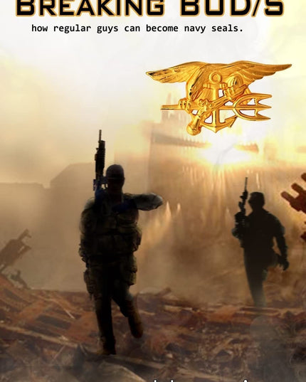 Breaking BUD/S: How Regular Guys Can Become Navy SEALs