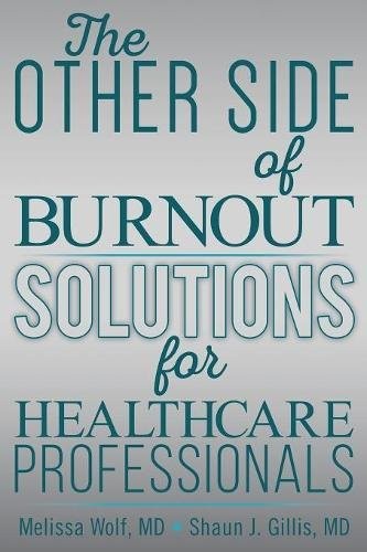 The Other Side of Burnout: Solutions for Healthcare Professionals