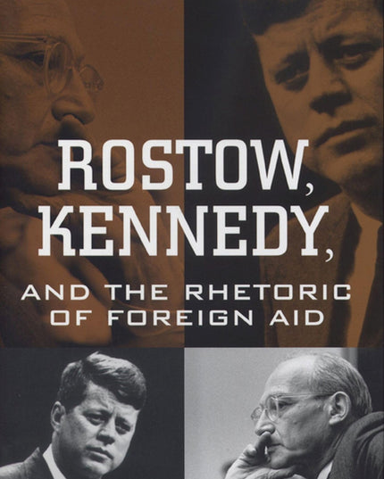 Rostow, Kennedy, and the Rhetoric of Foreign Aid