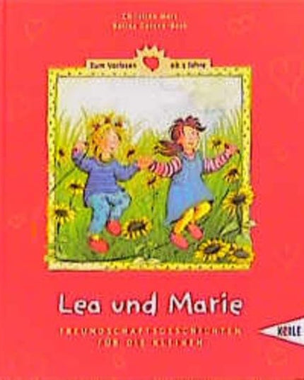 Lea und Marie. Freundschaftsgeschichten für die Kleinen.