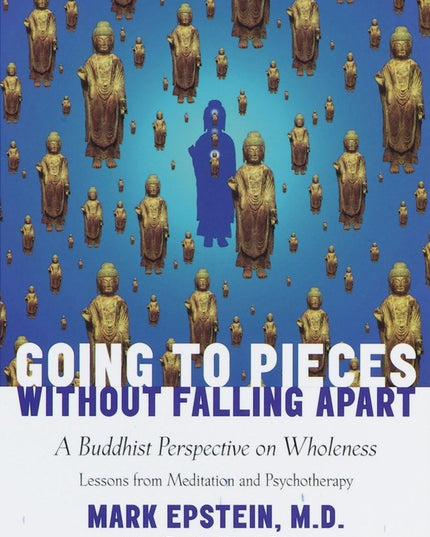 Going to Pieces without Falling Apart: A Buddhist Perspective on Wholeness