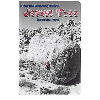 A Complete Bouldering Guide to Joshua Tree National Park by Miramontes, Robert